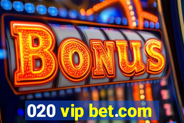 020 vip bet.com